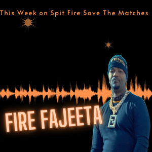 SPIT FIRE SAVE THE MATCHES EP.38 ( FIRE FAJEETA)