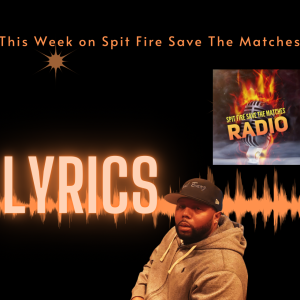 Spit Fire Save The Matches Ep.35 (Lyrics)