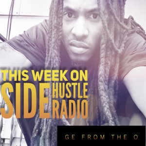 Side Hustle Radio   ( GE from the O)