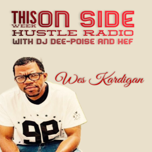 Side Hustle Radio 8-25-19 ( Wes Kardigan)
