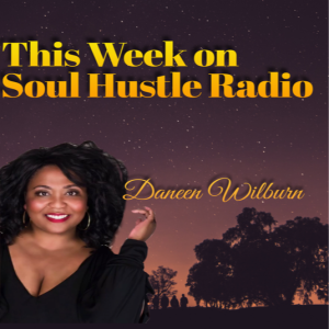 Soul Hustle Radio 8-24-19(Daneen Wilburn)