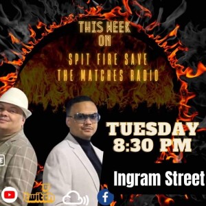 Spit Fire Save The Matches Radio (Ingram Street)