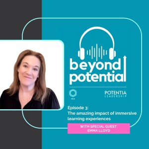 Episode 4: The amazing impact of immersive learning experiences – with special guest Emma Lloyd.