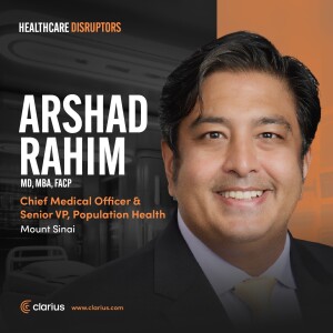 Mount Sinai's Arshad Rahim on Merging Medicine and Business for Value-Based Care