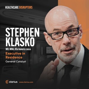 General Catalyst’s Dr. Steve Klasko on Unscaling Healthcare for the Future