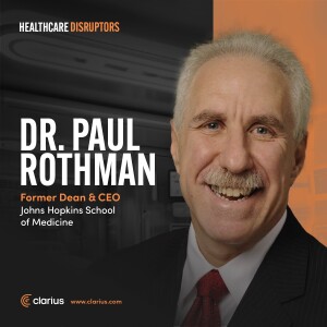 Dr. Paul Rothman, Former Dean at Johns Hopkins School of Medicine, on Harnessing Data and AI for Better Patient Care