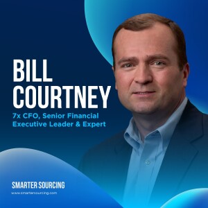 EP 8 — 7x CFO Bill Courtney on Strategic Procurement Leadership in Times of Crisis