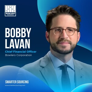 EP 4 — Bowlero Corp.'s Bobby Lavan on Sourcing Strategies Driving the Future of Entertainment