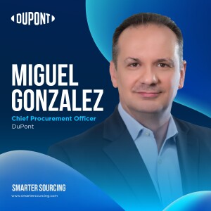 EP 2 — DuPont’s Miguel Gonzalez on Creating Value Through Procurement Transformation