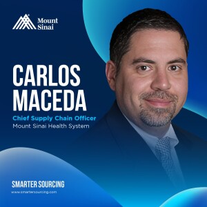 EP 13 — Mount Sinai’s Carlos Maceda on Post-pandemic Leadership and Supply Chain Management