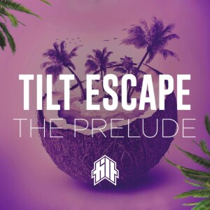 TILT ESCAPE: THE PRELUDE