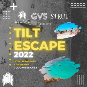 TILT ESCAPE 2022 [LATIN, AFROBEATS + AMAPIANO]