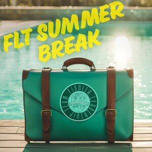 FLT Summer Break