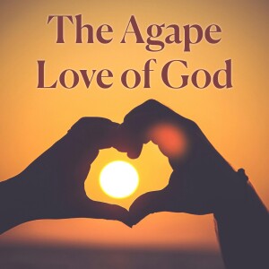 The Agape Love of God