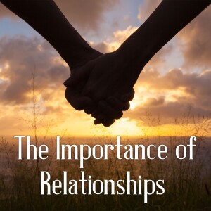 The Importance of Relationships