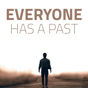 Everyone Has a Past