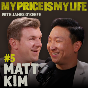 Matt Kim | My Price Is My Life With James O’Keefe #5