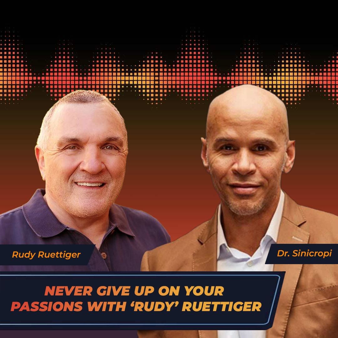 Never Give Up On Your Passions with "Rudy" Ruettiger