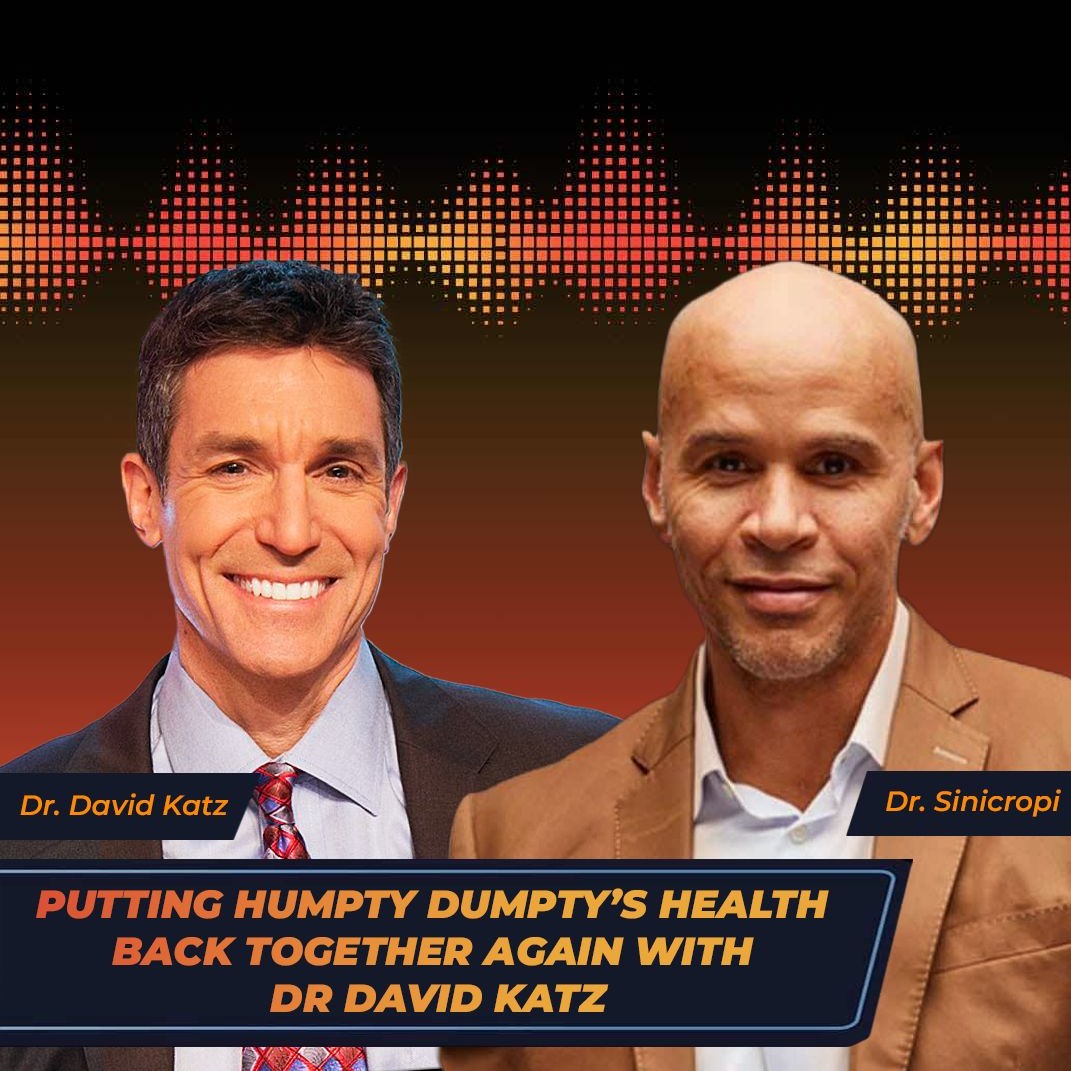 Putting Humpty Dumpty's health Back Together Again with Dr. David Katz