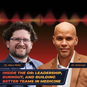 Inside the OR: Leadership, Burnout, and Building Better Teams in Medicine