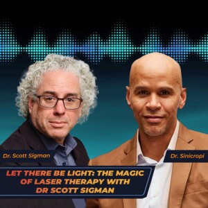 Let there be Light: The Magic of Laser Therapy with Dr Scott Sigman