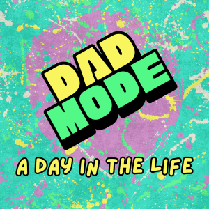 DAD MODE | A Day In The Life Of A Dad