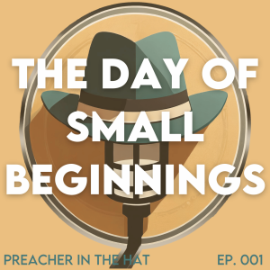 The Day of Small Beginnings