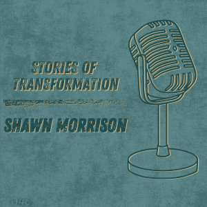 Stories of Transformation: Shawn Morrison