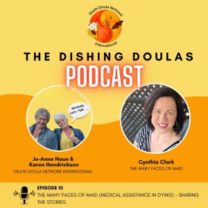 Episode 10: Cynthia Clark, The Many Faces of MAiD (Medical Assistance in Dying) - Sharing the Stories