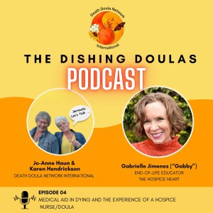 Episode 4:  Gabby Jimenez, Medical Aid in Dying and the Experience of a Hospice Nurse/Doula