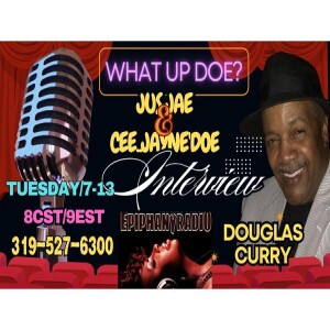 “Ephiphany Radio Presents “What up Doe w/ Jus Jae & Cee.Jayne’Doe”