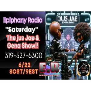 Epiphany Radio Presents~ The jus Jae & Gena Show!!