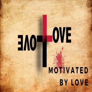 Motivated by Love - Pastor Jonathan Downs