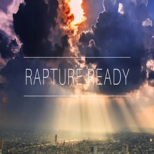 Rapture Ready - Pastor Jonathan Downs
