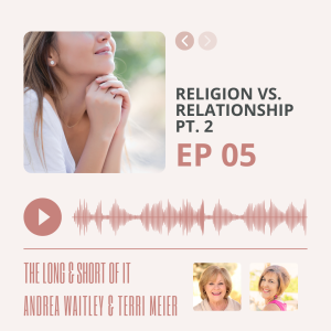 Ep 05 / Religion Vs Relationship Pt. 2