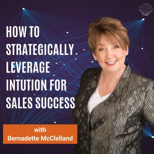 Why Gut Instinct Is A Key To Winning Business! with Bernadette McClelland