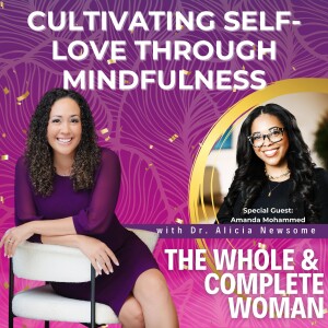 Cultivating Self-Love Through Mindfulness: Practical Tips for Busy Women | The Whole & Complete Woman