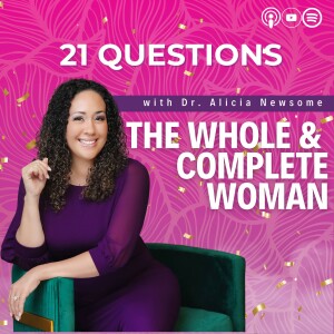 21 Questions with Dr. Alicia Newsome: Optimizing Health and Hormones Through Functional Medicine | The Whole & Complete Woman