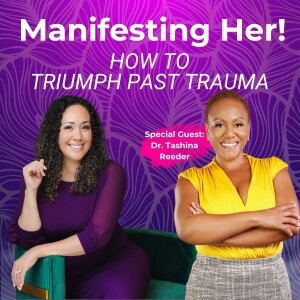 Unpacking Trauma and Building Confidence with Dr. Tashina Reader | The Whole & Complete Woman