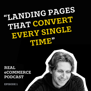 eCommerce Landing Pages That Convert Every Single Time - Ep. 01