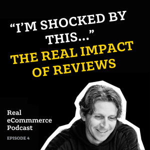 The Real Impact of Reviews on Buying Decisions - Ep. 04