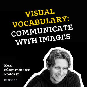 Visual Vocabulary: How to Effectively Communicate with Images - Ep. 05