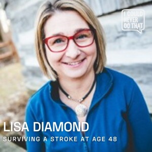 87 Lisa Diamond - Surviving a Stroke at Age 48