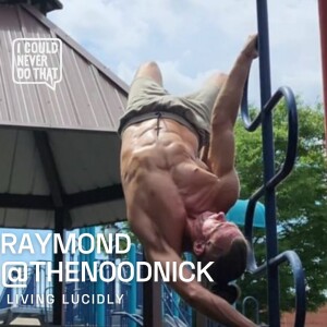 86 Raymond ”The Noodnick” - Mastering Lucid Living