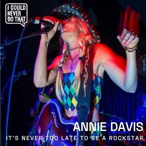93 Annie Davis - It’s Never Too Late to Be a Rockstar