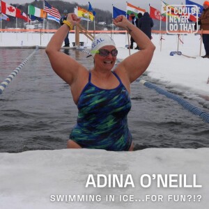 91 Adina O’Neill - Swimming Through Ice...For Fun?!