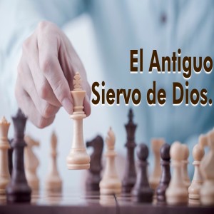 Serie Nuestra Victoria en Cristo. / 03. El antiguo siervo de Dios. Pastor Gerson González C.
