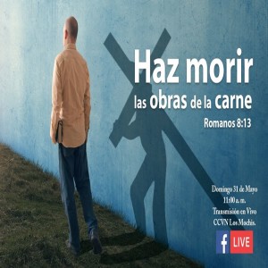 Haz morir las obras de la carne. Tony Martinez.
