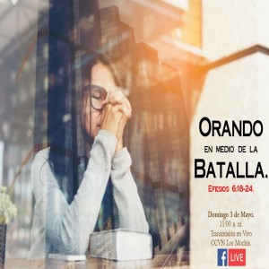 Serie Nuestra victoria en Cristo. / 10. Orando en medio de la Batalla. Pastor Gerson González C.