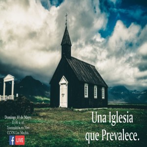 Serie Nuestra Victoria en Cristo. / 11. Una iglesia que Prevalece. Pastor Gerson Gonzalez C. 